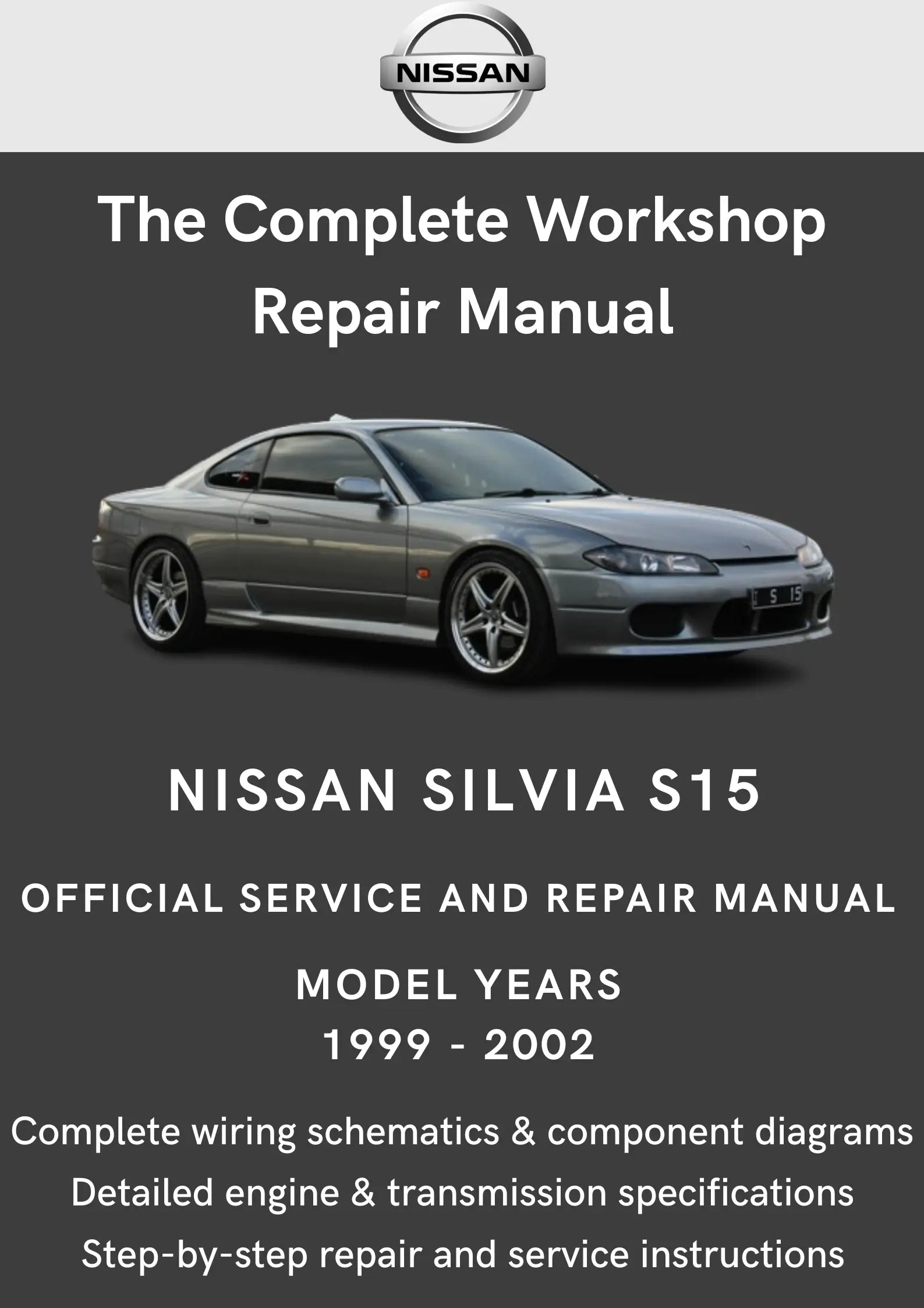 Nissan Silvia 200SX S15 1999 - 2002 Workshop Manual Total Repair Manuals